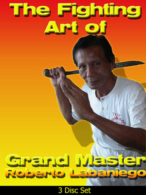 The Fighting Art of Grandmaster Roberto Labaniego Series (1 Series-3 Videos)